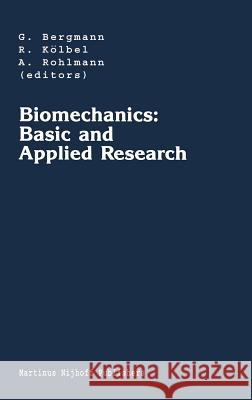 Biomechanics: Basic and Applied Research: Selected Proceedings of the Fifth Meeting of the European Society of Biomechanics, September 8-10, 1986, Ber Bergmann, Georg 9780898389616 Springer