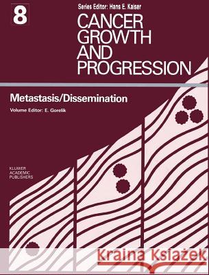 Metastasis / Dissemination Elizier L. Gorelik Elieser Gorelik 9780898389975 Kluwer Academic Publishers