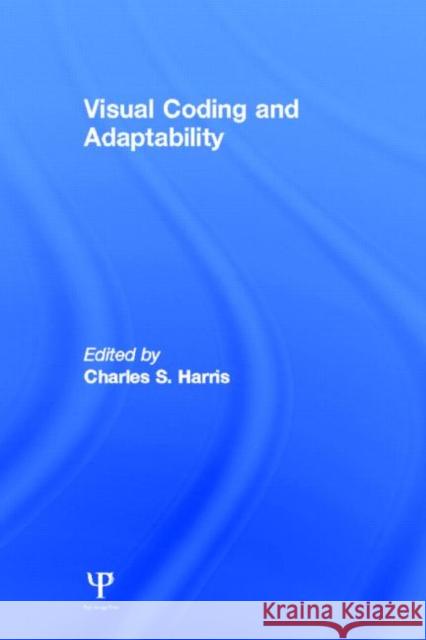 Visual Coding and Adaptability C. S. Harris C. S. Harris  9780898590166 Taylor & Francis