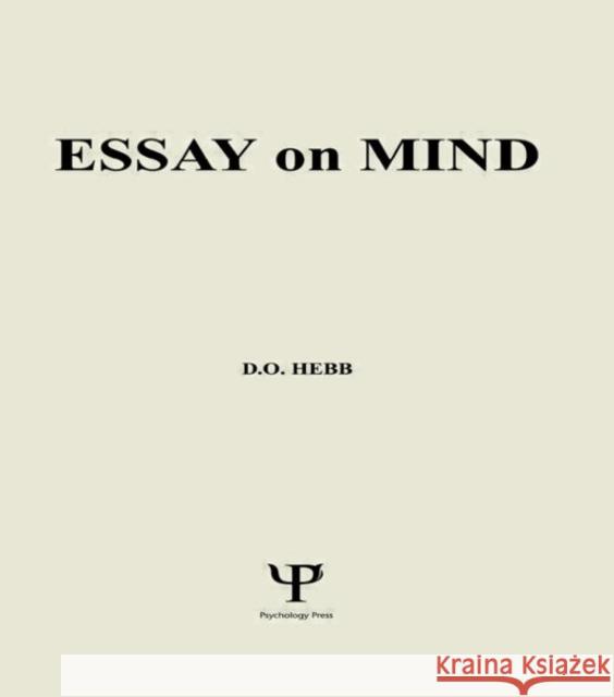 Essays on Mind Donald O. Hebb Donald O. Hebb  9780898590173 Taylor & Francis