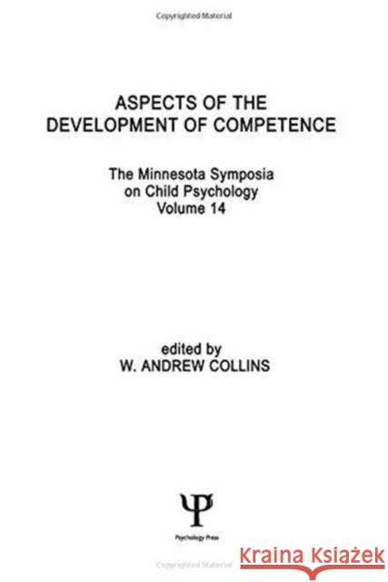 Aspects of the Development of Competence : the Minnesota Symposia on Child Psychology, Volume 14 W. A. Collins W. A. Collins  9780898590708 Taylor & Francis