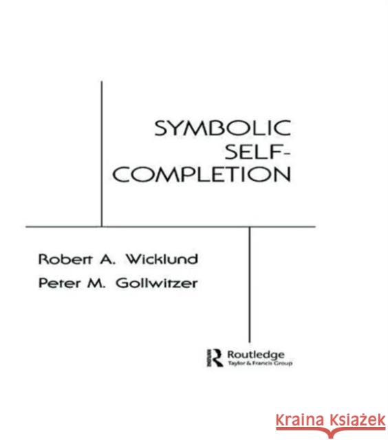 Symbolic Self Completion R. A. Wicklund P. M. Gollwitzer R. A. Wicklund 9780898592139 Taylor & Francis