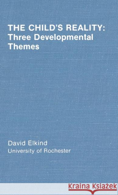 The Child's Reality: Three Developmental Themes Elkind, D. 9780898592245 Taylor & Francis