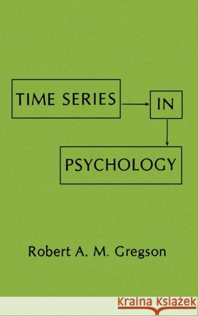 Time Series in Psychology R. A.M. Gregson R. A.M. Gregson  9780898592504 Taylor & Francis