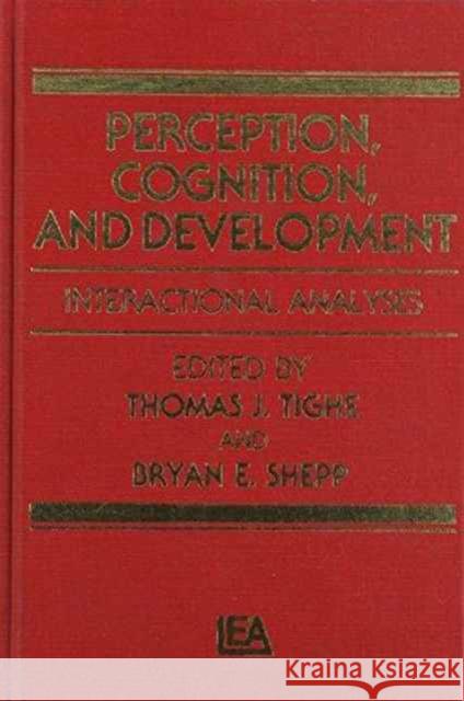 Perception, Cognition, and Development: Interactional Analyses Tighe, T. J. 9780898592542 Taylor & Francis