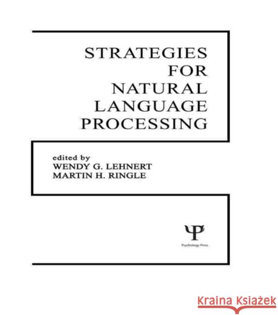 Strategies for Natural Language Processing W. G. Lehnert M. H. Ringle W. G. Lehnert 9780898592665 Taylor & Francis