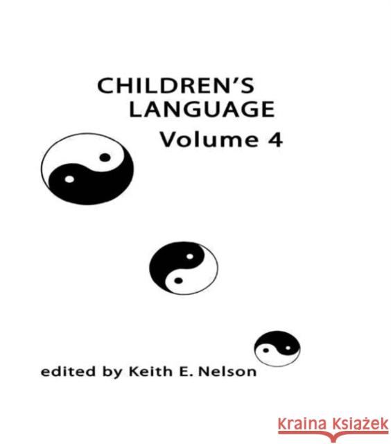 Children's Language : Volume 4 K. E. Nelson K. E. Nelson  9780898592726 Taylor & Francis