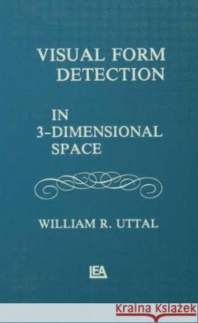 Visual Form Detection in Three-dimensional Space W. R. Uttal W. R. Uttal  9780898592894 Taylor & Francis