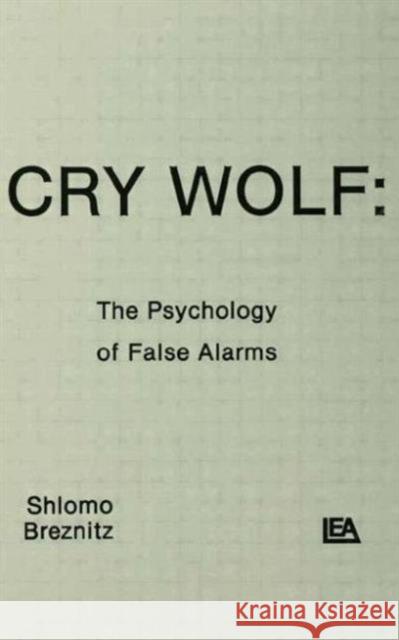 Cry Wolf : The Psychology of False Alarms Shlomo Breznitz Breznitz                                 S. Breznitz 9780898592962