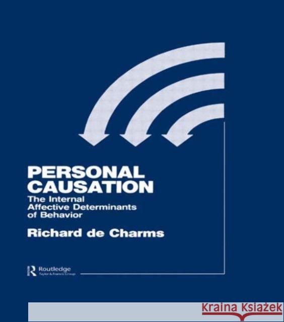 Personal Causation : The Internal Affective Determinants of Behavior R. de Charms R. de Charms  9780898593365 Taylor & Francis