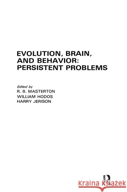 Evolution, Brain, and Behavior: Persistent Problems: Persistent Problems Masterton, R. B. 9780898594775 Taylor & Francis