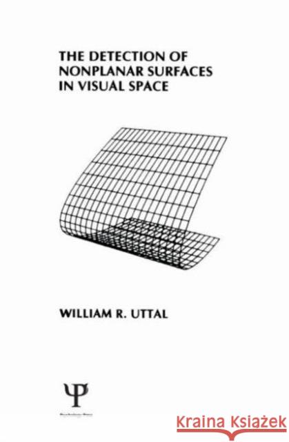 The Detection of Nonplanar Surfaces in Visual Space W. R. Uttal W. R. Uttal  9780898595222 Taylor & Francis