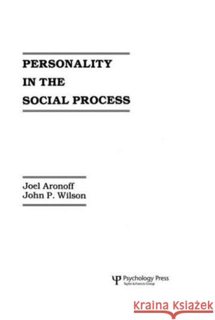 Personality in the Social Process J. Aronoff J. P. Wilson J. Aronoff 9780898595260 Taylor & Francis