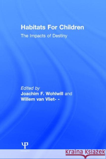 Habitats for Children: The Impacts of Density Wohlwill, Joachim F. 9780898595338 Taylor & Francis
