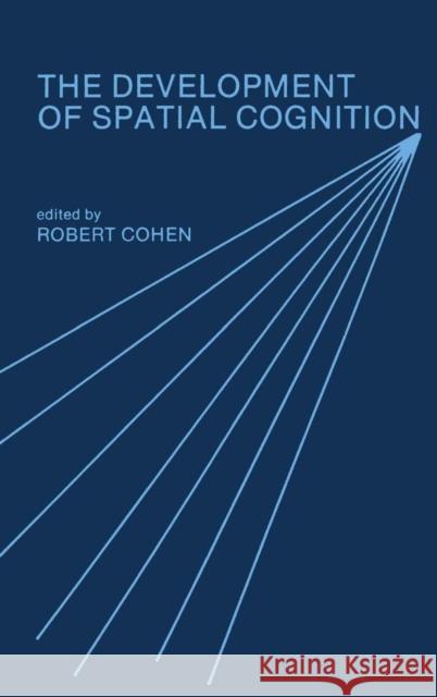 The Development of Spatial Cognition Robert Cohen Robert Cohen  9780898595437 Taylor & Francis