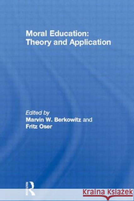 Moral Education : Theory and Application M. W. Berkowitz F. Oser M. W. Berkowitz 9780898595574 Taylor & Francis
