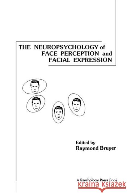 The Neuropsychology of Face Perception and Facial Expression Raymond Bruyer Raymond Bruyer  9780898596021 Taylor & Francis