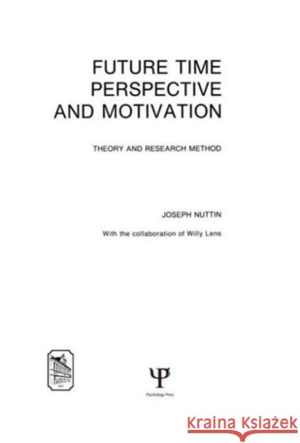 Future Time Perspective and Motivation : Theory and Research Method Joseph Nuttin Joseph Nuttin  9780898596113 Taylor & Francis