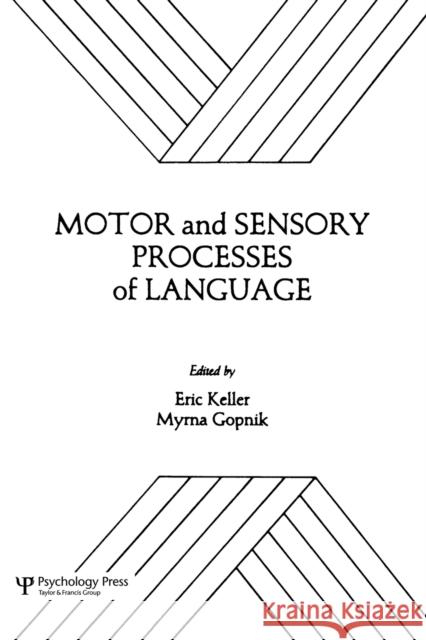 Motor and Sensory Processes of Language Eric Keller Myrna Gopnik Eric Keller 9780898596311 Taylor & Francis