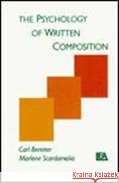 The Psychology of Written Composition Carl Bereiter Marlene Scardamalia Carl Bereiter 9780898596472