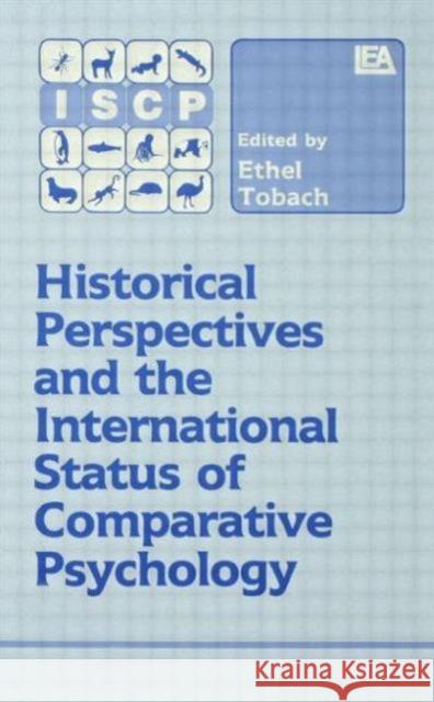 Historical Perspectives and the International Status of Comparative Psychology E. Tobach E. Tobach  9780898596519 Taylor & Francis