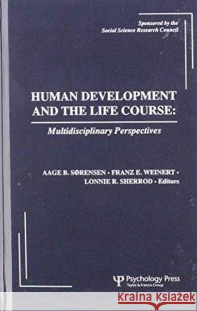 Human Development and the Life Course : Multidisciplinary Perspectives A. B. Sorensen F. E. Weinert L. R. Sherrod 9780898596649 Taylor & Francis