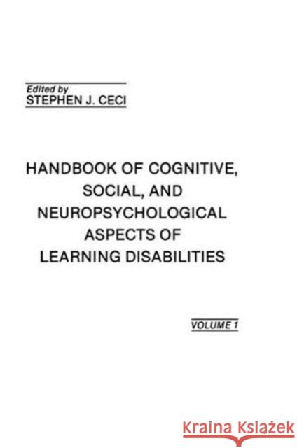 Handbook of Cognitive, Social, and Neuropsychological Aspects of Learning Disabilities : Volume I Stephen J. Ceci Stephen J. Ceci  9780898596823 Taylor & Francis