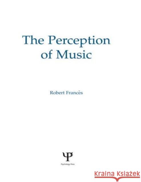 The Perception of Music Robert Frances W. Jay Dowling Robert Frances 9780898596885 Taylor & Francis