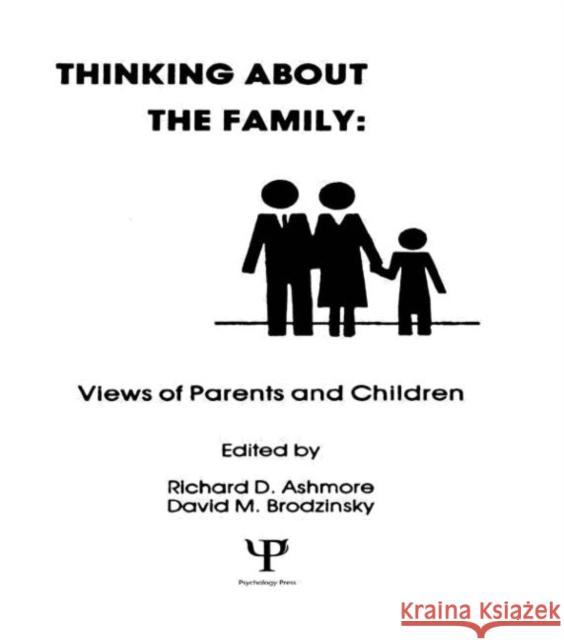 Thinking About the Family : Views of Parents and Children R. D. Ashmore D. M. Brodzinsky R. D. Ashmore 9780898596939 Taylor & Francis
