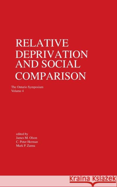 Relative Deprivation and Social Comparison: The Ontario Symposium, Volume 4 Olson, James M. 9780898597042