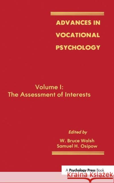 Advances in Vocational Psychology: Volume 1: The Assessment of Interests Walsh, W. Bruce 9780898597554 Taylor & Francis