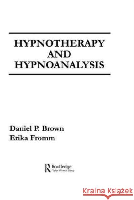 Hypnotherapy and Hypnoanalysis Daniel P. Brown Erika Fromm Phyllis Ed. F. Ed. Phyllis Ed. F. Brown 9780898597837 Lawrence Erlbaum Associates