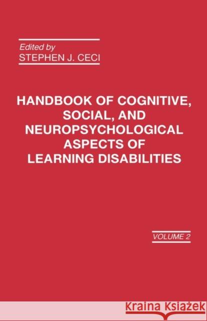 Handbook of Cognitive, Social, and Neuropsychological Aspects of Learning Disabilities: Volume 2 Ceci, S. J. 9780898597974 Taylor & Francis