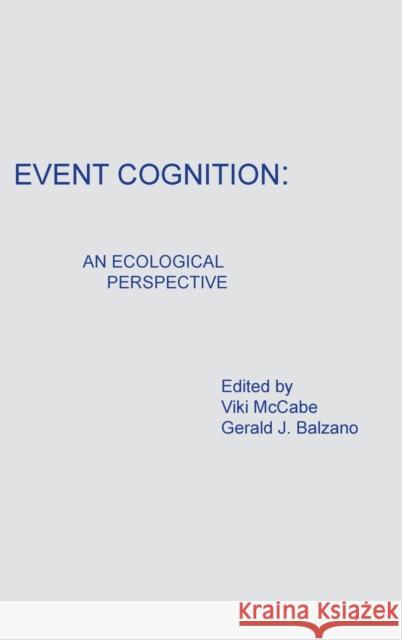 Event Cognition: An Ecological Perspective McCabe, Viki 9780898598117 Taylor & Francis