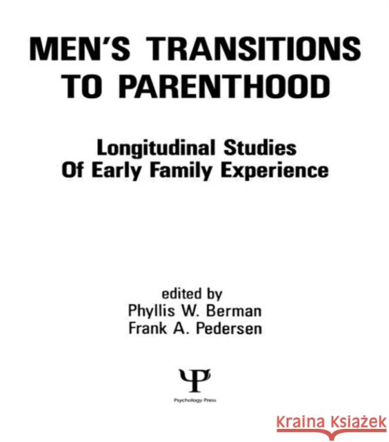 Men's Transitions To Parenthood : Longitudinal Studies of Early Family Experience Phyllis W. Berman Frank A. Pedersen Phyllis W. Berman 9780898598148