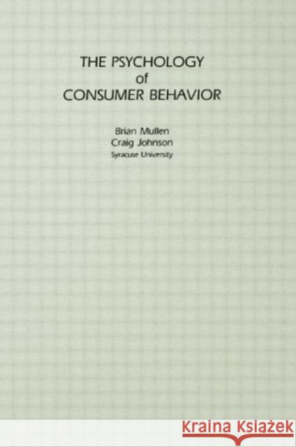 The Psychology of Consumer Behavior Brian Mullen Craig Johnson Brian Mullen 9780898598575