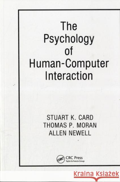 The Psychology of Human-Computer Interaction Thomas P. Moran Stuart Card Allen Newell 9780898598599 CRC