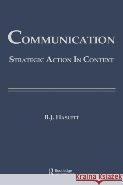 Communication: Strategic Action in Context Haslett, Beth Bonniwell 9780898598711 Taylor & Francis