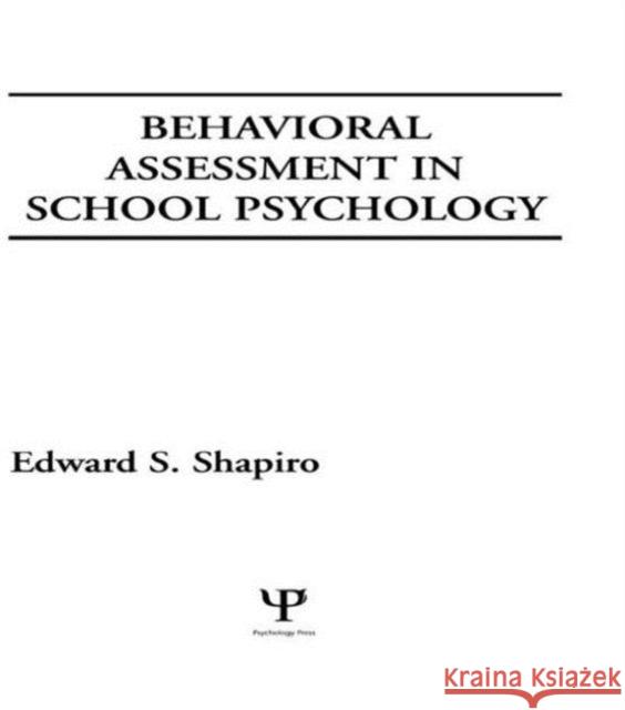 Behavioral Assessment in School Psychology Edward S. Shapiro Edward S. Shapiro  9780898598810