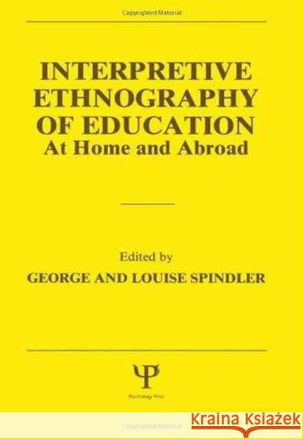 Interpretive Ethnography of Education at Home and Abroad George Spindler Louise Spindler George Spindler 9780898599244