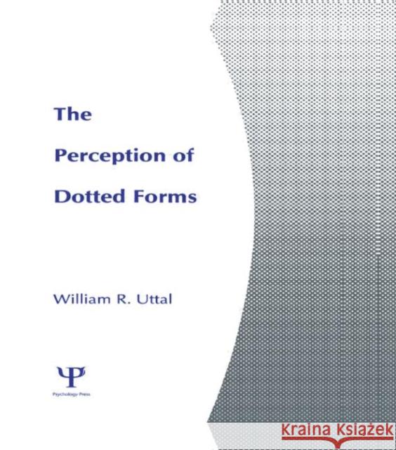 The Perception of Dotted Forms William R. Uttal William R. Uttal  9780898599299 Taylor & Francis