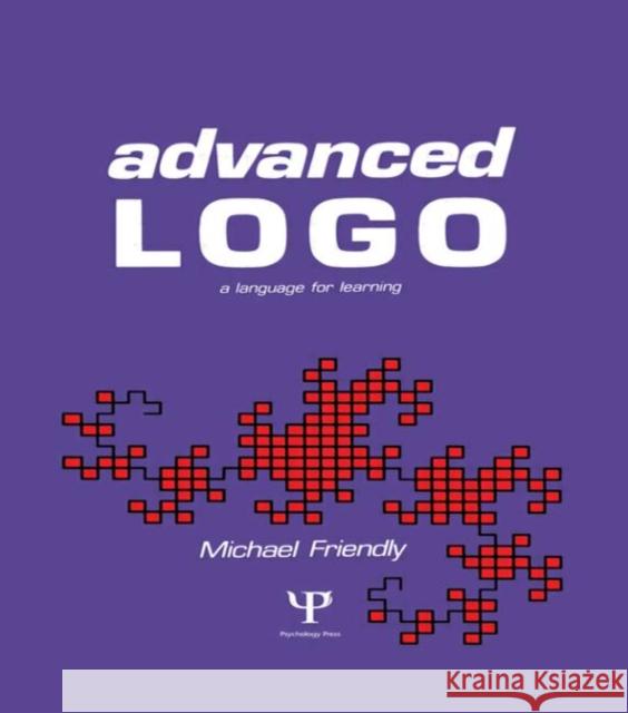 Advanced Logo : A Language for Learning Michael Friendly Michael Friendly  9780898599336 Taylor & Francis