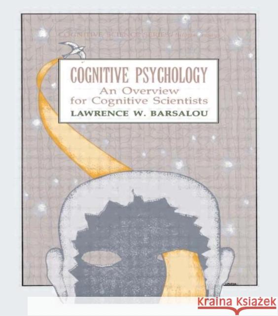 Cognitive Psychology: An Overview for Cognitive Scientists Barsalou, Lawrence W. 9780898599664 Taylor & Francis