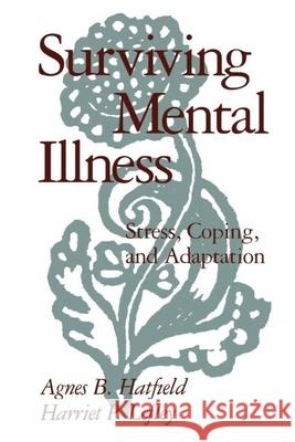 Surviving Mental Illness: Stress, Coping, and Adaptation Hatfield, Agnes B. 9780898620221 Guilford Publications