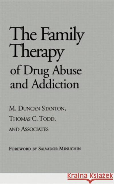 Family Therapy of Drug Abuse and Addiction Stanton, M. Duncan 9780898620375 Guilford Publications