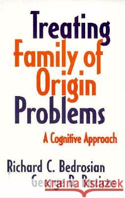 Treating Family of Origin Problems: A Cognitive Approach Bedrosian, Richard C. 9780898621785 Guilford Publications