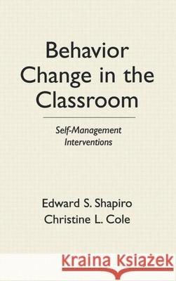 Behavior Change in the Classroom: Self-Management Interventions Shapiro, Edward S. 9780898623666 Guilford Publications