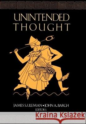 Unintended Thought James S. Uleman John A. Bargh 9780898623796 Guilford Publications