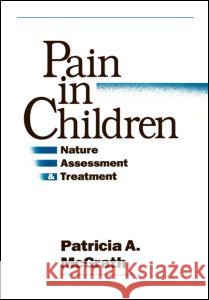 Pain in Children: Nature, Assessment, and Treatment McGrath, Patricia A. 9780898623901 Guilford Publications