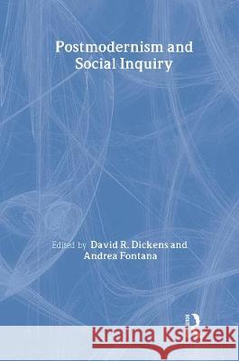 Postmodernism And Social Inquiry Dickens/Fontana.   9780898624151 Taylor & Francis